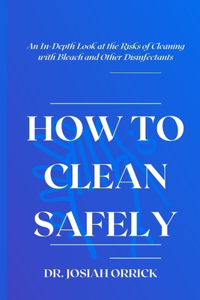 How to Clean Safely