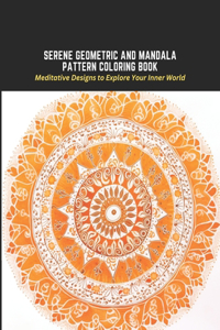 Serene Geometric and Mandala Pattern Coloring Book