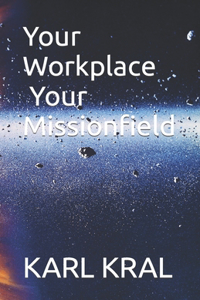 Your Workplace is your Missionfield