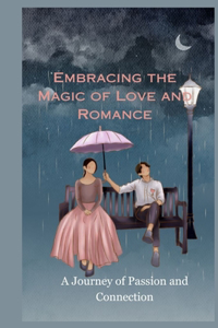 Embracing the Magic of Love and Romance