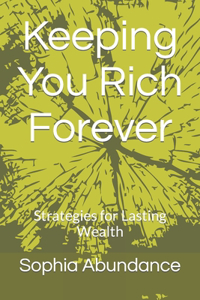 Keeping You Rich Forever