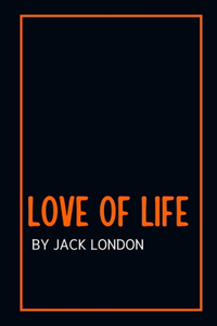 Love of Life by Jack London