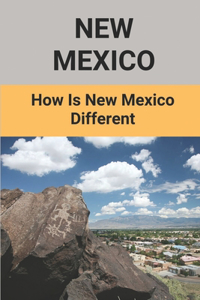 New Mexico: How Is New Mexico Different: New Mexico Magic