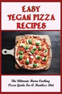 Easy Vegan Pizza Recipes