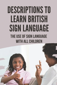 Descriptions To Learn British Sign Language