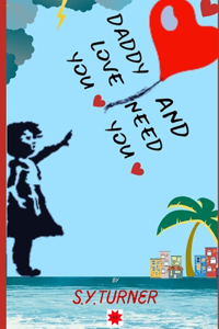 Daddy Love You And Need You