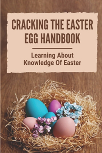 Cracking the Easter Egg Handbook