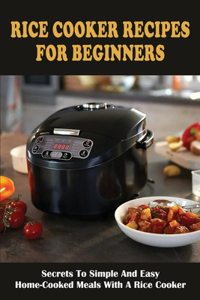 Rice Cooker Recipes For Beginners