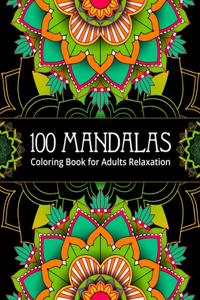 100 Mandalas Coloring Book for Adults Relaxation.
