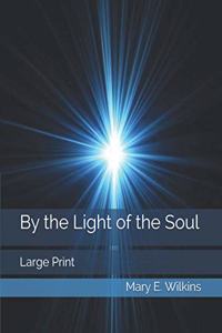 By the Light of the Soul: Large Print