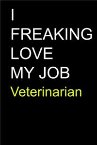 I Freaking Love My Job Veterinarian