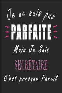 Je ne Suis pas Parfaite Mais je suis Secrétaire c'est presque Pareil Carnet de notes