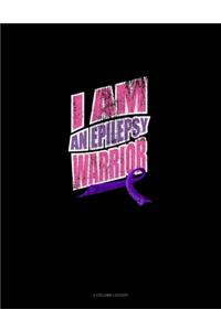 I Am An Epilepsy Warrior