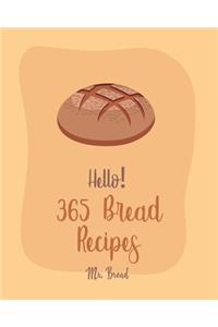 Hello! 365 Bread Recipes