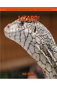 Lizard! An Educational Children's Book about Lizard with Fun Facts