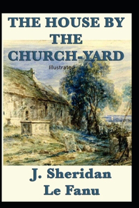 The House by the Church-Yard Illustrated