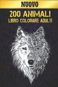 Libro Colorare Adulti Animali: Disegni di animali antistress 200 disegni di animali con leoni, draghi, farfalle, elefanti, gufi, cavalli, cani, gatti e tigri Fantastici modelli di