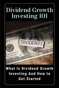 Dividend Growth Investing 101