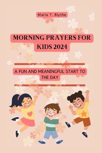 Morning Prayers for Kids 2024: A Fun and Meaningful Start to the Day