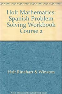 Holt Mathematics: Spanish Problem Solving Workbook Course 2