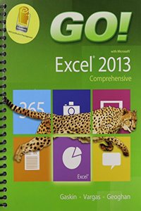 Go! with Microsoft Excel 2013 Comprehensive & Myitlab with Pearson Etext -- Access Card & Office 365 Home Premium Academic 180-Day Trial Access Card Fall 2014, Myitlab Package