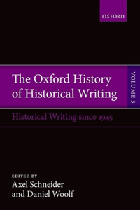 The Oxford History of Historical Writing