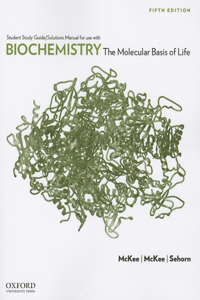 Biochemistry Student Study Guide/Solutions Manual: The Molecular Basis of Life