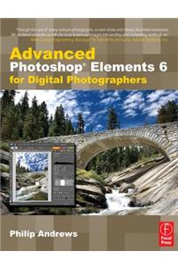 Advanced Photoshop Elements 6 for Digital Photographers