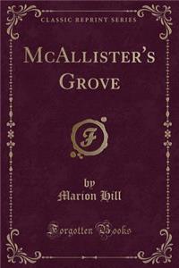 McAllister's Grove (Classic Reprint)