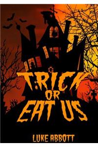 Trick Or Eat Us