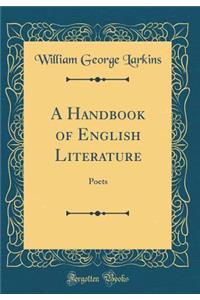 A Handbook of English Literature: Poets (Classic Reprint)