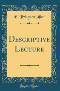 Descriptive Lecture (Classic Reprint)