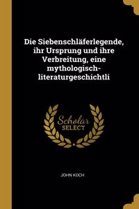 Die Siebenschläferlegende, ihr Ursprung und ihre Verbreitung, eine mythologisch-literaturgeschichtli