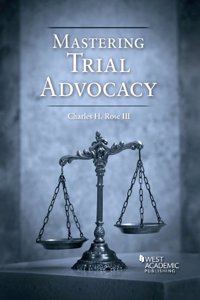 Mastering Trial Advocacy