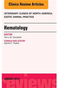 Hematology, an Issue of Veterinary Clinics of North America: Exotic Animal Practice