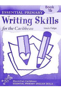 Essential Primary Writing Skills for the Caribbean: Book 1b