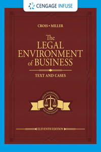 Cengage Infuse for Cross/Miller's the Legal Environment of Business: Text and Cases, 1 Term Printed Access Card