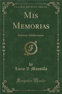 MIS Memorias: Infancia-Adolescencia (Classic Reprint)