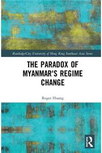 The Paradox of Myanmar's Regime Change