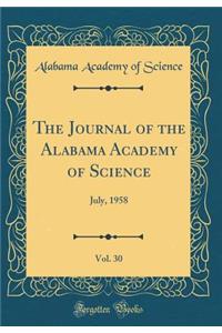 The Journal of the Alabama Academy of Science, Vol. 30: July, 1958 (Classic Reprint)