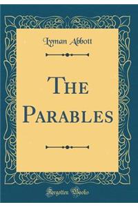 The Parables (Classic Reprint)