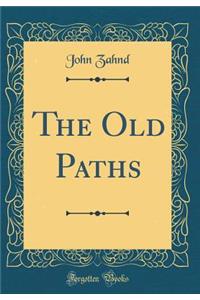 The Old Paths (Classic Reprint)