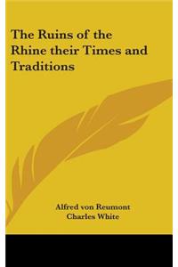 The Ruins of the Rhine Their Times and Traditions