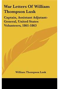 War Letters Of William Thompson Lusk