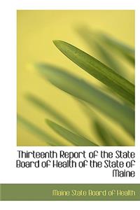 Thirteenth Report of the State Board of Health of the State of Maine