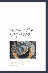 Historical Notes. 1509-1714