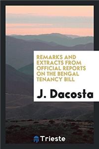 Remarks and Extracts from Official Reports on the Bengal Tenancy Bill