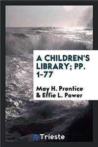 A Children's Library; pp. 1-77