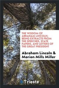 The Wisdom of Abraham Lincoln;