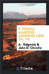P. Vergili Maronis Aeneidos Libri VII. VIII